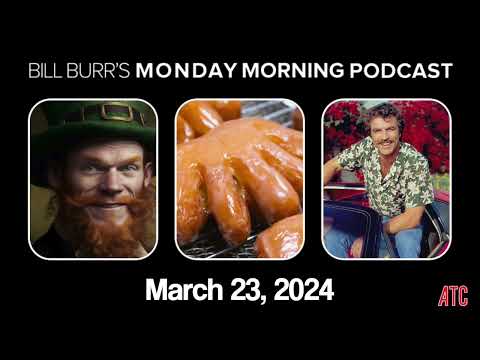 Monday Morning Podcast 3-18-24 | Bill Burr