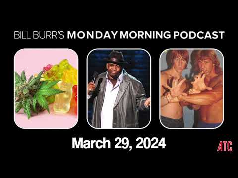 Thursday Afternoon Monday Morning Podcast 3-29-24 | Bill Burr