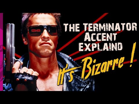 The Terminator Accent Explained – It’s Bizarre!