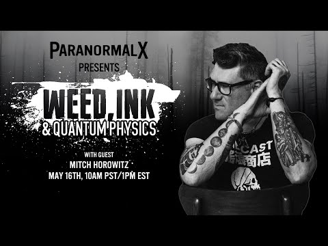 Forbidden Frontier Presents: ParanormalX presents Weed, Ink & Quantum Physics with Mitch Horowitz