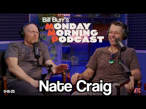 Nate Craig | Thursday Afternoon Monday Morning Podcast 9-18-25 | Bill Burr