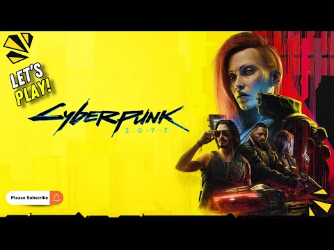 Let’s Play Cyberpunk 2077 Part 1