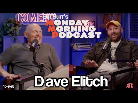Dave Elitch | Thursday Afternoon Monday Morning Podcast 10-9-25 | Bill Burr