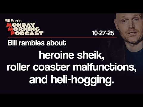 Heroine Sheik, Roller Coasters, Heli-Hogging | Monday Morning Podcast 10-27-25 | Bill Burr
