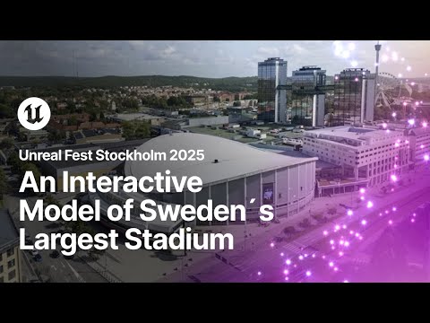 Creating an Interactive Model for Sweden´s Largest Stadium | Unreal Fest Stockholm 2025