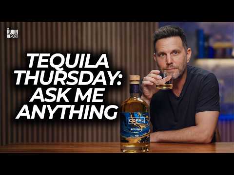 Dave Rubin’s Copal Tequila Thursday LIVE AMA