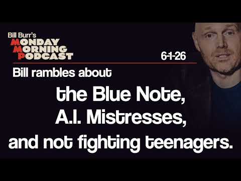 Blue Note, A.I. Mistresses, Not Fighting | Monday Morning Podcast 6-1-26 | Bill Burr